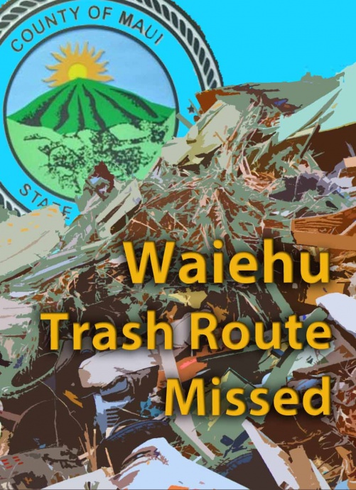 Waiehu trash route missed. Maui Now graphic.