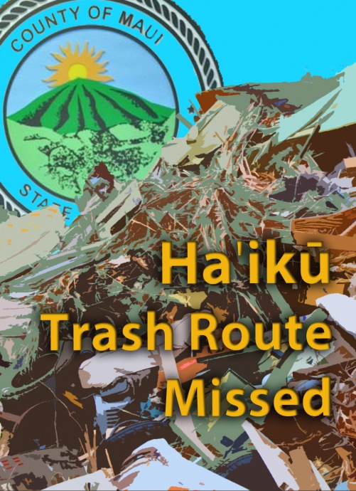 Haʻikū trash route missed. Maui Now graphic.