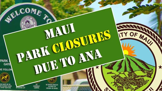 Maui Park Closures due to Ana. Graphics by Wendy Osher.