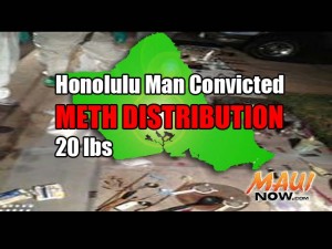 Honolulu man convicted in meth distribution ring.