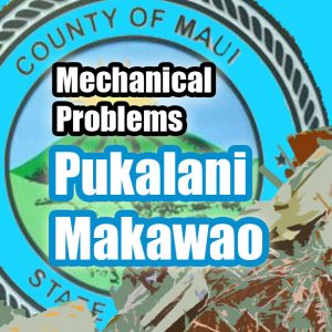 Mechanical problems: Pukalani/Makawao