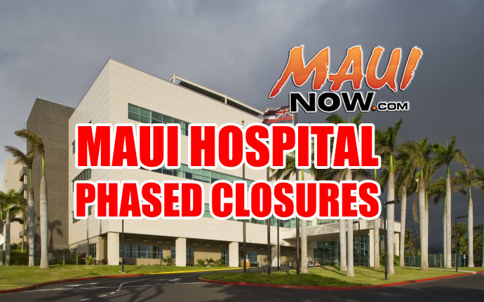 Maui Hospital phased closures announced. Maui Now graphic.