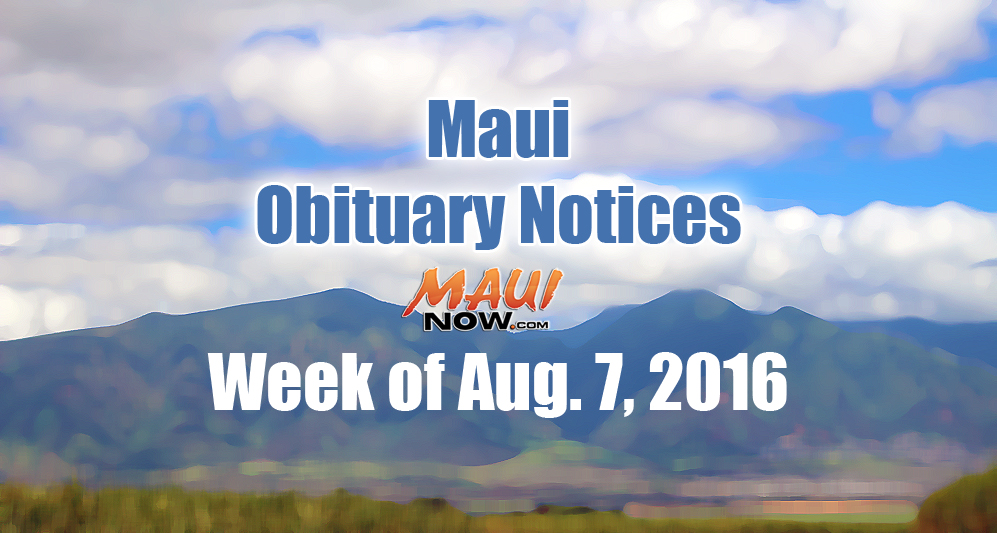 Maui obituary notices - Week of Aug. 7, 2016.