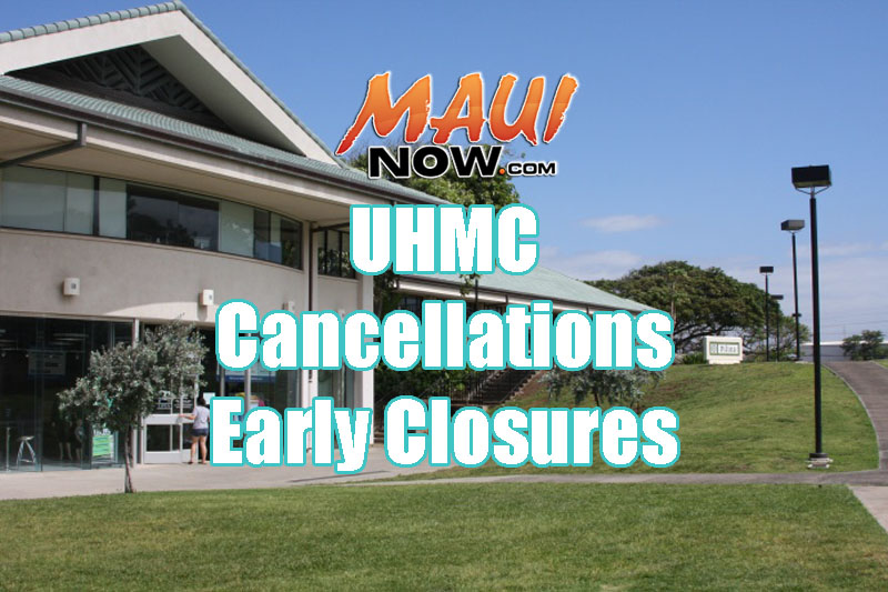 UHMC Cancellations, early closures.